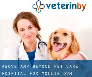Above & Beyond Pet Care Hospital: Fox Mollie DVM (Woodrow)