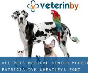 All Pets Medical Center: Woodie Patricia DVM (Wheatleys Pond)