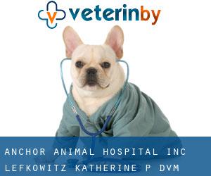 Anchor Animal Hospital Inc: Lefkowitz Katherine P DVM (Kempton Croft)