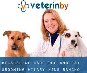 Because we care dog and cat grooming : Hilary king (Rancho Penasquitos)