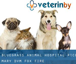 Bluegrass Animal Hospital: Rice Mary DVM (Fox Fire)
