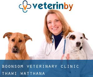 Boonsom Veterinary Clinic (Thawi Watthana)