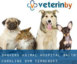 Danvers Animal Hospital: Balint Caroline DVM (Ferncroft)
