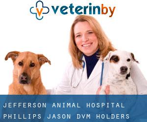 Jefferson Animal Hospital: Phillips Jason DVM (Holders)