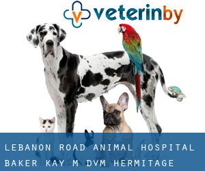 Lebanon Road Animal Hospital: Baker Kay M DVM (Hermitage)