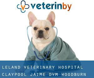 Leland Veterinary Hospital: Claypool Jaime DVM (Woodburn)