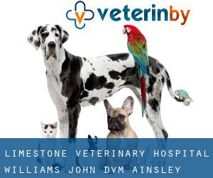 Limestone Veterinary Hospital: Williams John DVM (Ainsley Woods)