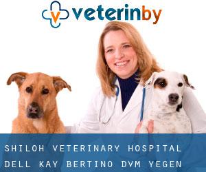 Shiloh Veterinary Hospital: Dell Kay Bertino, DVM (Yegen)