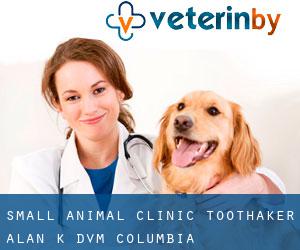 Small Animal Clinic: Toothaker Alan K DVM (Columbia)