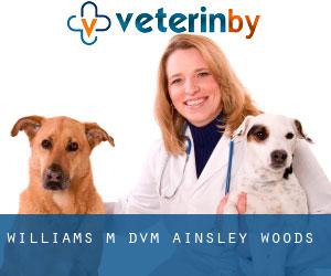 Williams M DVM (Ainsley Woods)